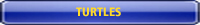 Turtles